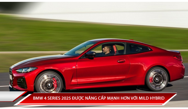BMW 4 SERIES 2025 ĐƯỢC NÂNG CẤP MẠNH HƠN VỚI MILD HYBRID 